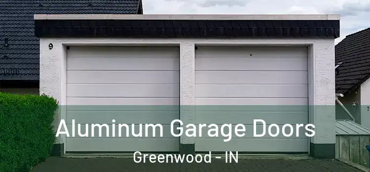 Aluminum Garage Doors Greenwood - IN