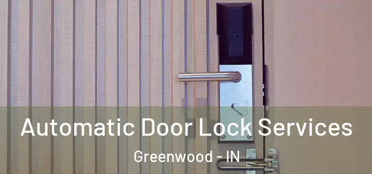 Automatic Door Lock Services Greenwood - IN