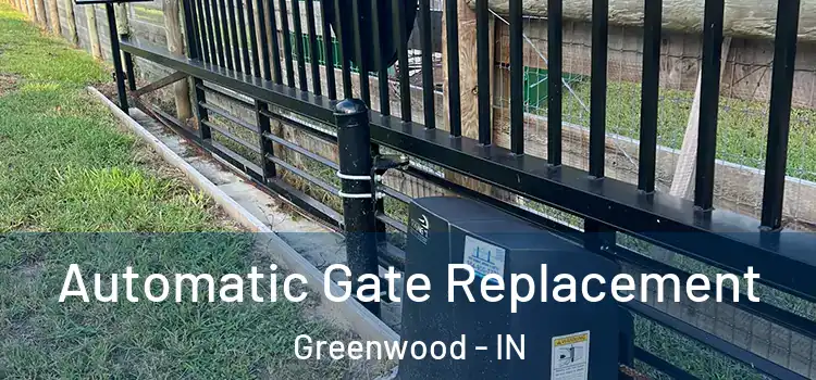  Automatic Gate Replacement Greenwood - IN
