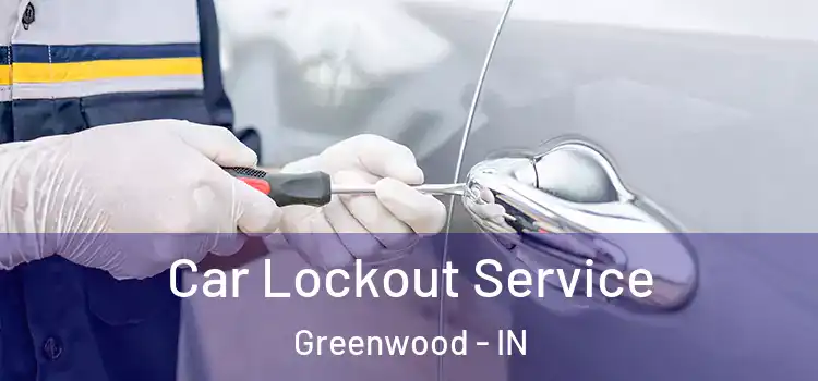 Car Lockout Service Greenwood - IN