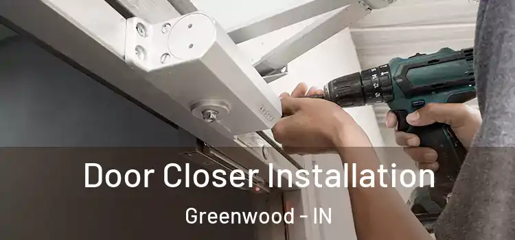 Door Closer Installation Greenwood - IN