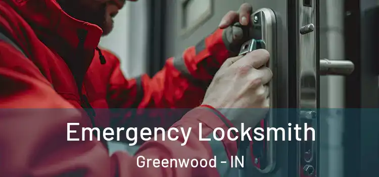 Emergency Locksmith Greenwood - IN