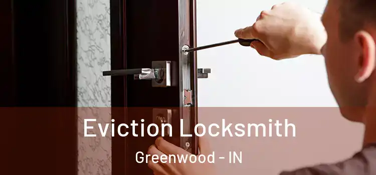 Eviction Locksmith Greenwood - IN