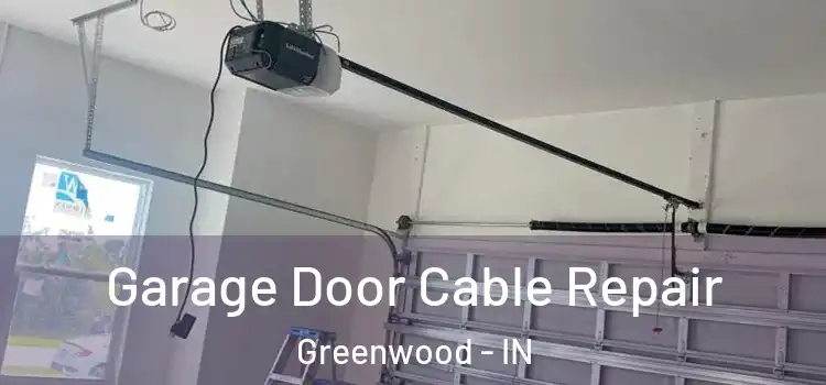  Garage Door Cable Repair Greenwood - IN