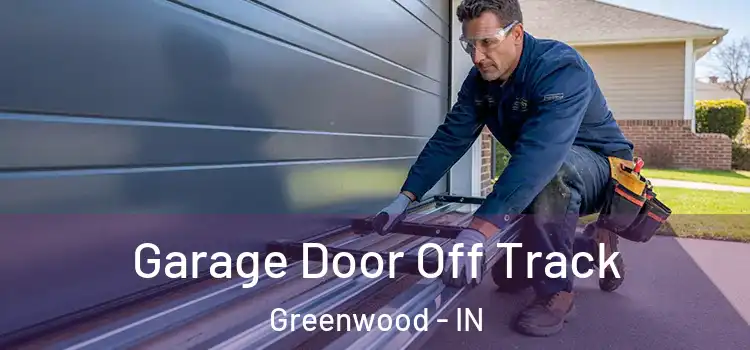  Garage Door Off Track Greenwood - IN
