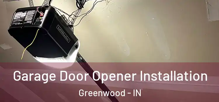  Garage Door Opener Installation Greenwood - IN