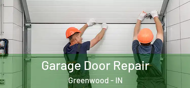  Garage Door Repair Greenwood - IN