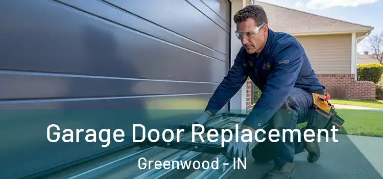  Garage Door Replacement Greenwood - IN