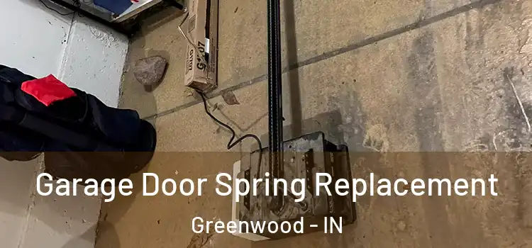  Garage Door Spring Replacement Greenwood - IN