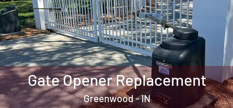 Gate Opener Replacement Greenwood - IN