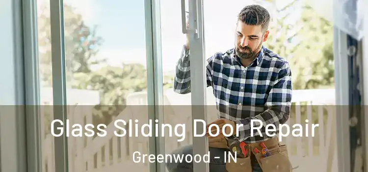 Glass Sliding Door Repair Greenwood - IN