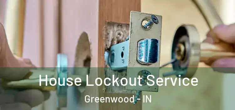 House Lockout Service Greenwood - IN