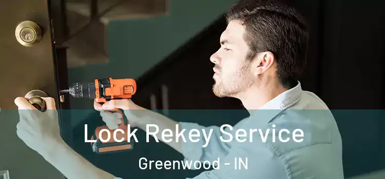 Lock Rekey Service Greenwood - IN
