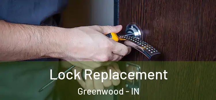 Lock Replacement Greenwood - IN