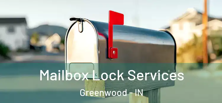 Mailbox Lock Services Greenwood - IN