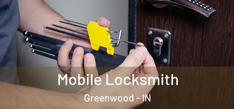 Mobile Locksmith Greenwood - IN