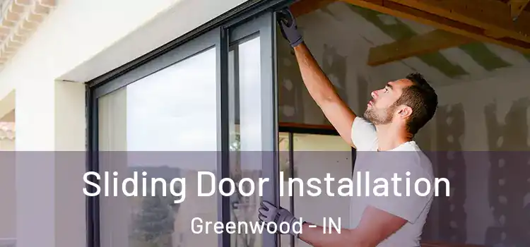 Sliding Door Installation Greenwood - IN