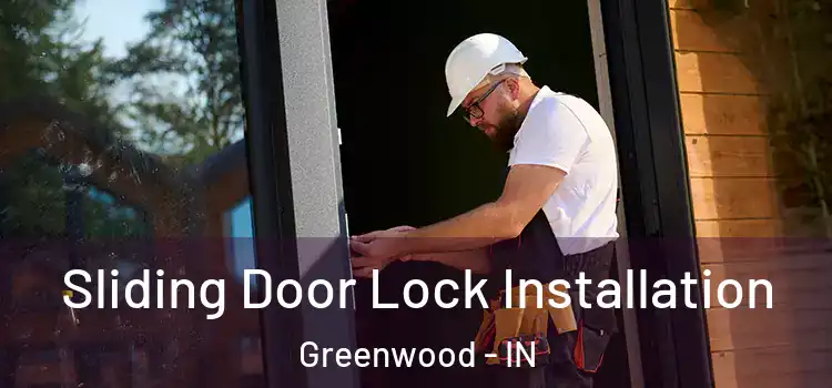 Sliding Door Lock Installation Greenwood - IN